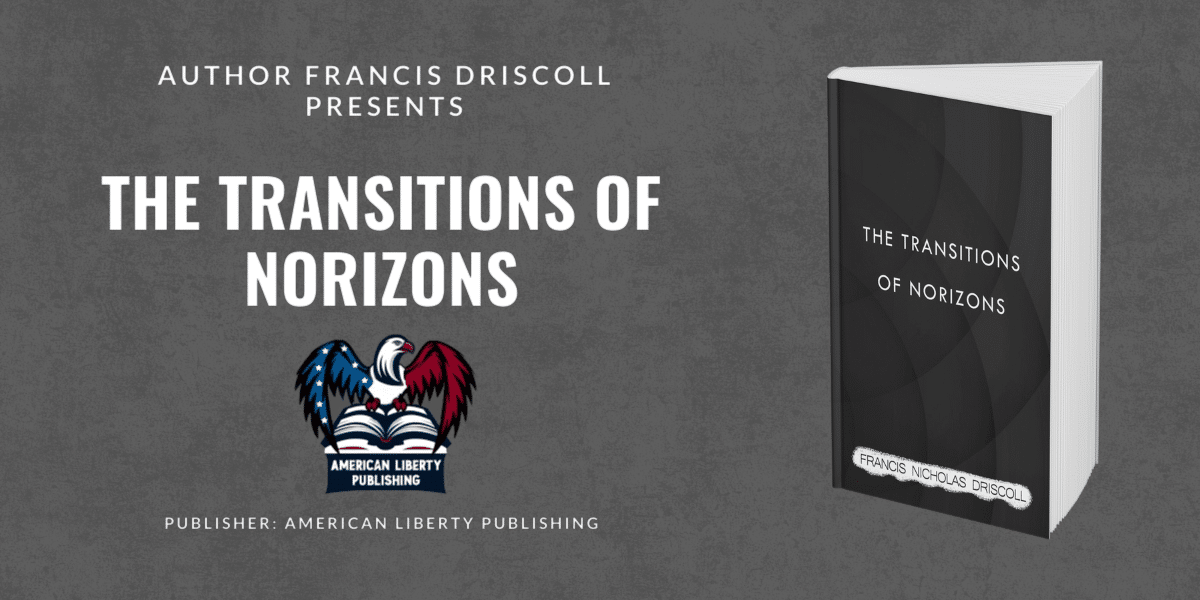 The Transitions of Norizons A Journey with American Liberty Publishing