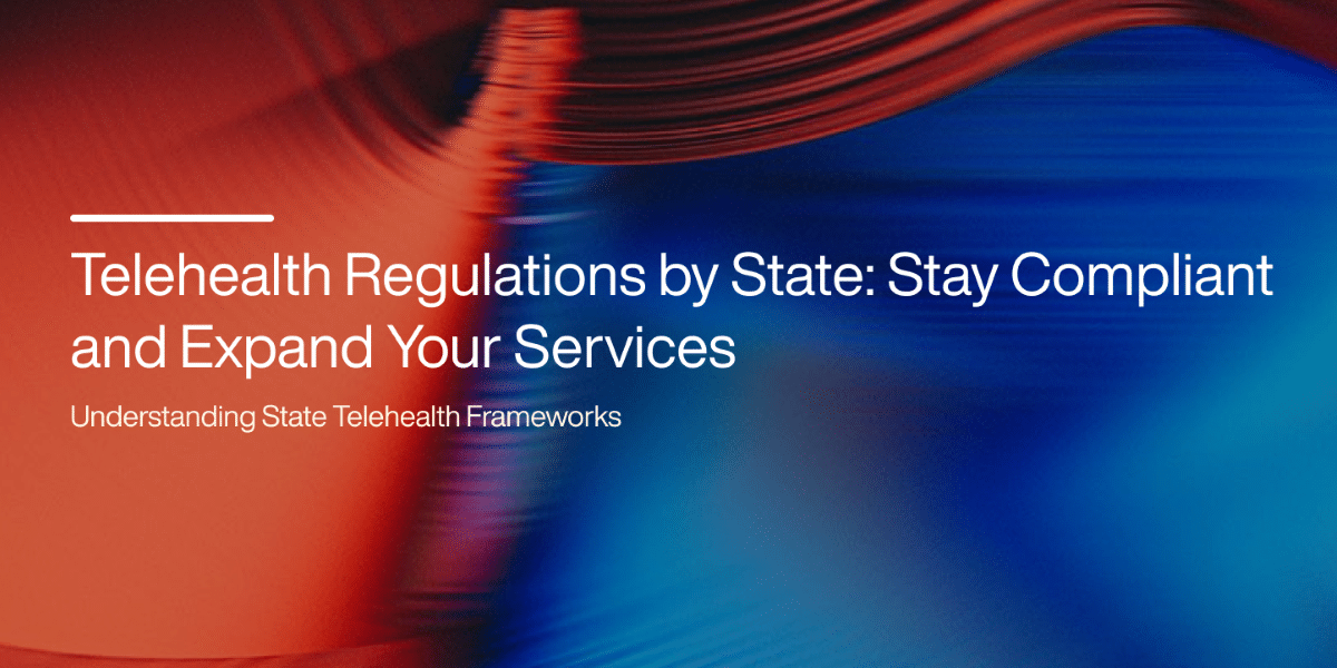 Telehealth Regulations by State: Stay Compliant and Expand Your Services