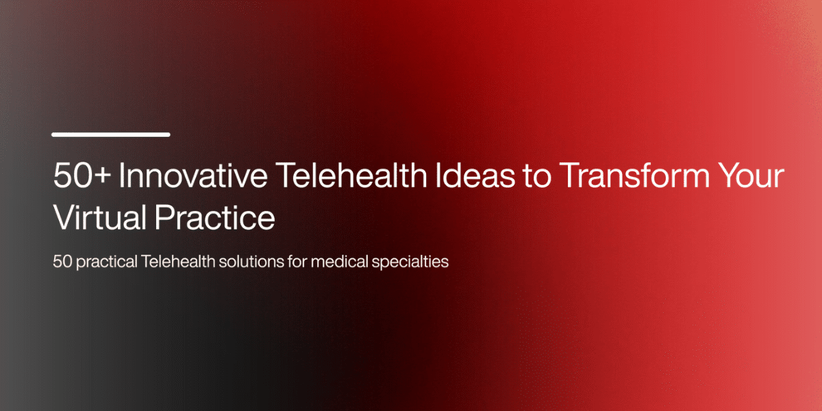 50+ Innovative Telehealth Ideas to Transform Your Virtual Practice